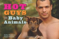 Hot Guys and Baby Animals Hot Guys and Baby Animals