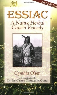 Essiac: A Native Herbal Cancer Remedy Essiac: A Native Herbal Cancer Remedy