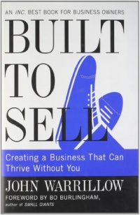Built to Sell: Creating a Business That Can Thrive Without You Built to Sell: Creating a Business That Can Thrive Without You