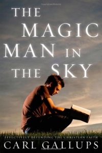The Magic Man in the Sky: Effectively Defending the Christian Faith The Magic Man in the Sky: Effectively Defending the Christian Faith