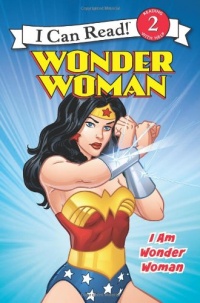 Wonder Woman Classic: I Am Wonder Woman (I Can Read Book 2) Wonder Woman Classic: I Am Wonder Woman (I Can Read Book 2)