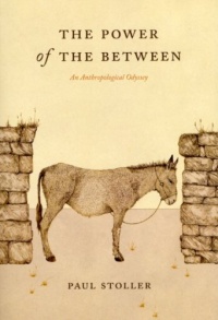The Power of the Between: An Anthropological Odyssey The Power of the Between: An Anthropological Odyssey