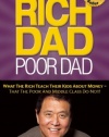 Rich Dad Poor Dad: What The Rich Teach Their Kids About Money That the Poor and Middle Class Do Not!