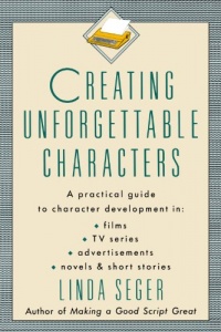 Creating Unforgettable Characters Creating Unforgettable Characters
