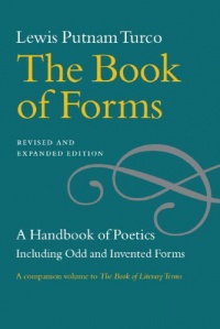 The Book of Forms: A Handbook of Poetics, Including Odd and Invented Forms, Revised and Expanded Edition The Book of Forms: A Handbook of Poetics, Including Odd and Invented Forms, Revised and Expanded Edition