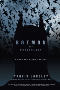 Batman and Psychology: A Dark and Stormy Knight Batman and Psychology: A Dark and Stormy Knight