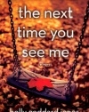 The Next Time You See Me: A Novel