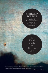 A Field Guide to Getting Lost A Field Guide to Getting Lost