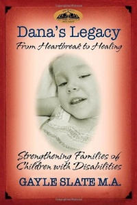 Dana's Legacy: From Heartbreak to Healing - Strengthening Families of Children with Disabilities Dana's Legacy: From Heartbreak to Healing - Strengthening Families of Children with Disabilities