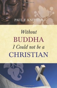 Without Buddha I Could Not Be a Christian Without Buddha I Could Not Be a Christian