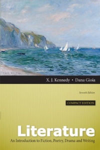 Literature: An Introduction to Fiction, Poetry, Drama, and Writing, Compact Edition (7th Edition) Literature: An Introduction to Fiction, Poetry, Drama, and Writing, Compact Edition (7th Edition)