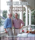 The Lee Bros. Southern Cookbook: Stories and Recipes for Southerners and Would-be Southerners