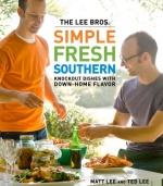 The Lee Bros. Simple Fresh Southern: Knockout Dishes with Down-Home Flavor