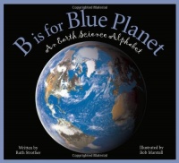 B is for Blue Planet: An Earth Science Alphabet (Sleeping Bear Alphabets) B is for Blue Planet: An Earth Science Alphabet (Sleeping Bear Alphabets)