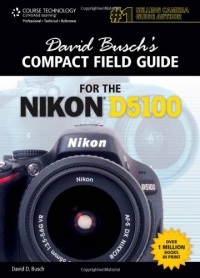 David Busch's Compact Field Guide for the Nikon D5100 David Busch's Compact Field Guide for the Nikon D5100