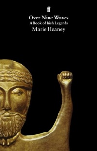 Over Nine Waves: A Book of Irish Legends Over Nine Waves: A Book of Irish Legends