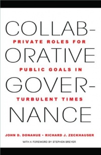Collaborative Governance: Private Roles for Public Goals in Turbulent Times Collaborative Governance: Private Roles for Public Goals in Turbulent Times