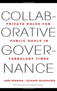 Collaborative Governance: Private Roles for Public Goals in Turbulent Times Collaborative Governance: Private Roles for Public Goals in Turbulent Times
