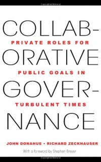 Collaborative Governance: Private Roles for Public Goals in Turbulent Times