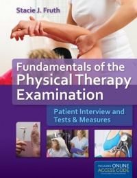 Fundamentals Of The Physical Therapy Examination: Patient Interview And Tests & Measures Fundamentals Of The Physical Therapy Examination: Patient Interview And Tests & Measures
