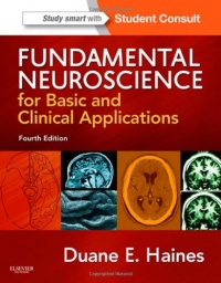 Fundamental Neuroscience for Basic and Clinical Applications: with STUDENT CONSULT Online Access, 4e (Haines,Fundamental Neuroscience for Basic and Clinical Applications) Fundamental Neuroscience for Basic and Clinical Applications: with STUDENT CONSULT Online Access, 4e (Haines,Fundamental Neuroscience for Basic and Clinical Applications)