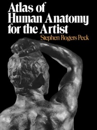Atlas of Human Anatomy for the Artist Atlas of Human Anatomy for the Artist