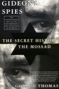 Gideon's Spies: The Secret History of the Mossad Gideon's Spies: The Secret History of the Mossad