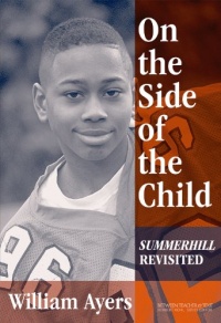On the Side of the Child: Summerhill Revisited (Between Teacher and Text, 2) On the Side of the Child: Summerhill Revisited (Between Teacher and Text, 2)