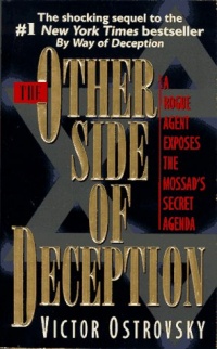 The Other Side of Deception: A Rogue Agent Exposes the Mossad's Secret Agenda The Other Side of Deception: A Rogue Agent Exposes the Mossad's Secret Agenda