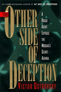 The Other Side of Deception: A Rogue Agent Exposes the Mossad's Secret Agenda The Other Side of Deception: A Rogue Agent Exposes the Mossad's Secret Agenda