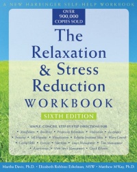 The Relaxation and Stress Reduction Workbook (New Harbinger Self-Help Workbook) The Relaxation and Stress Reduction Workbook (New Harbinger Self-Help Workbook)