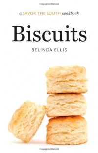 Biscuits: A Savor the South® Cookbook Biscuits: A Savor the South® Cookbook