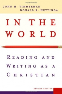 In the World: Reading and Writing as a Christian In the World: Reading and Writing as a Christian