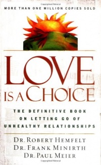 Love Is a Choice: The Definitive Book on Letting Go of Unhealthy Relationships Love Is a Choice: The Definitive Book on Letting Go of Unhealthy Relationships