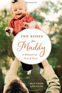 Two Kisses for Maddy: A Memoir of Loss & Love