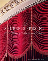 The Shuberts Present: 100 Years of American Theater The Shuberts Present: 100 Years of American Theater
