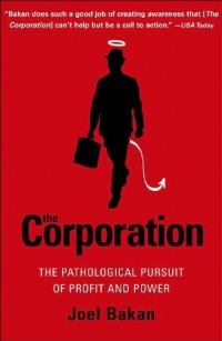 The Corporation: The Pathological Pursuit of Profit and Power The Corporation: The Pathological Pursuit of Profit and Power