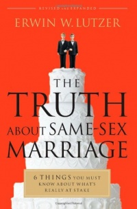 The Truth About Same-Sex Marriage: 6 Things You Must Know About What's Really at Stake The Truth About Same-Sex Marriage: 6 Things You Must Know About What's Really at Stake