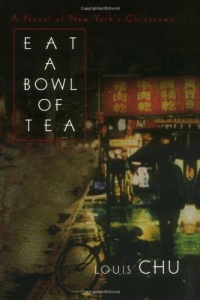 Eat A Bowl Of Tea: A novel of New York's Chinatown Eat A Bowl Of Tea: A novel of New York's Chinatown
