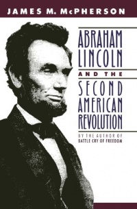 Abraham Lincoln and the Second American Revolution Abraham Lincoln and the Second American Revolution