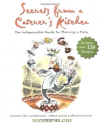 Secrets from a Caterer's Kitchen: The Indispensable Guide for Planning a Party Secrets from a Caterer's Kitchen: The Indispensable Guide for Planning a Party