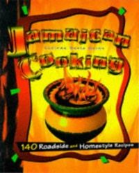 Jamaican Cooking: 150 Roadside and Homestyle Recipes Jamaican Cooking: 150 Roadside and Homestyle Recipes
