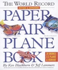 The World Record Paper Airplane Book The World Record Paper Airplane Book
