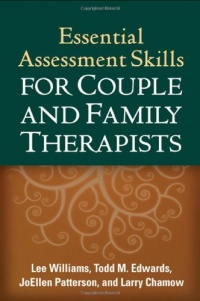 Essential Assessment Skills for Couple and Family Therapists (Guilford Family Therapy)