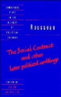 Rousseau: 'The Social Contract' and Other Later Political Writings (Cambridge Texts in the History of Political Thought) (v. 2) Rousseau: 'The Social Contract' and Other Later Political Writings (Cambridge Texts in the History of Political Thought) (v. 2)