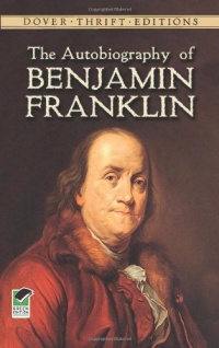 The Autobiography of Benjamin Franklin (Dover Thrift Editions) The Autobiography of Benjamin Franklin (Dover Thrift Editions)