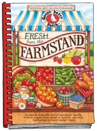 Fresh from the Farmstand: Recipes to Make the Most of Everyone's Favorite Fruits & Veggies From Apples to Zucchini, and Other Fresh Picked Farmers' Market Treats (Everyday Cookbook Collection) Fresh from the Farmstand: Recipes to Make the Most of Everyone's Favorite Fruits & Veggies From Apples to Zucchini, and Other Fresh Picked Farmers' Market Treats (Everyday Cookbook Collection)