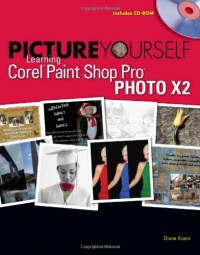Picture Yourself Learning Corel Paint Shop Pro X2 Picture Yourself Learning Corel Paint Shop Pro X2