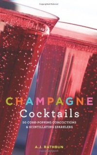 Champagne Cocktails: 50 Cork-Popping Concoctions and Scintillating Sparklers (50 Series) Champagne Cocktails: 50 Cork-Popping Concoctions and Scintillating Sparklers (50 Series)