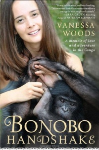 Bonobo Handshake: A Memoir of Love and Adventure in the Congo Bonobo Handshake: A Memoir of Love and Adventure in the Congo